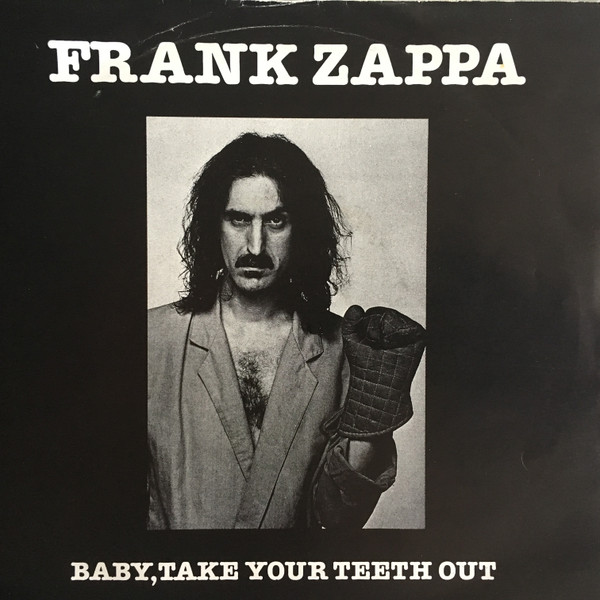 Baby take your teeth out | Frank Zappa | stevevai.it